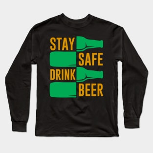 Stay Safe Drink Beer Funny Drinking Saying Long Sleeve T-Shirt